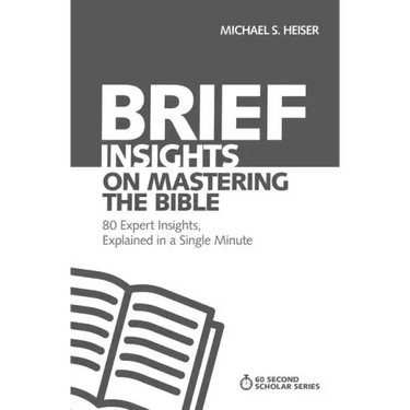 Brief Insights on Mastering the Bible: 80 Expert Insights on the Bible, Explained in a Single Minute