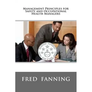 Management Principles for Safety and Occupational Health Managers