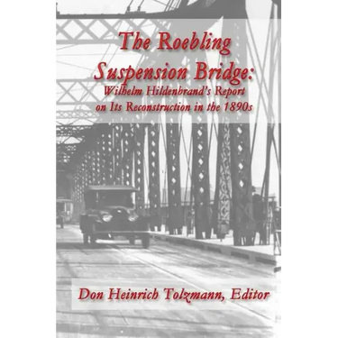The Roebling Suspension Bridge: Wilhelm Hildenbrand's Report on Its Reconstruction in the 1890s