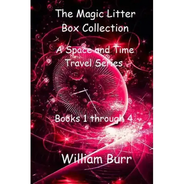The Magic Litter Box Collection: A Space and Time Travel Series for Children of All Ages