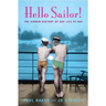 Hello Sailor!: The Hidden History of Gay Life at Sea