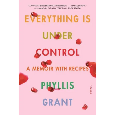 Everything Is Under Control: A Memoir with Recipes