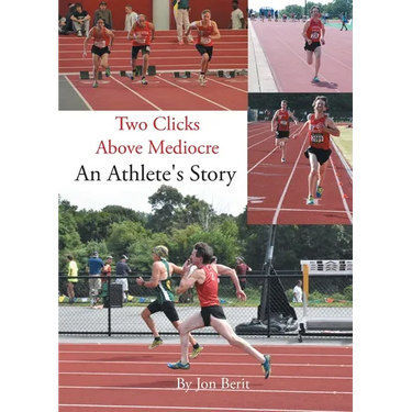 Two Clicks Above Mediocre: An Athlete's Story