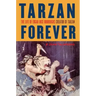 Tarzan Forever: The Life of Edgar Rice Burroughs the Creator of Tarzan