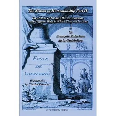 Ecole de Cavalerie: Part II (School of Horsemanship) by de la Gueriniere