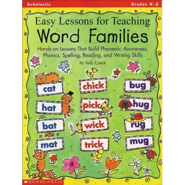 Easy Lessons for Teaching Word Families: Hands-On Lessons That Build Phonemic Awareness, Phonics, Spelling, Reading, and Writing Skills
