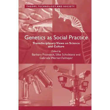 Genetics as Social Practice: Transdisciplinary Views on Science and Culture