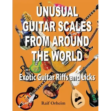 Unusual Guitar Scales from Around the World: Exotic Guitar Riffs and Licks