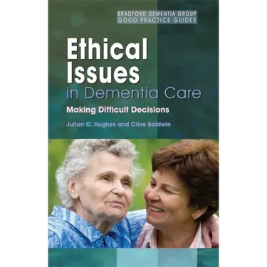 Ethical Issues in Dementia Care: Making Difficult Decisions