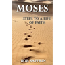 Moses - Steps to a Life of Faith