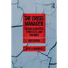 The Crisis Manager: Facing Disasters, Conflicts, and Failures
