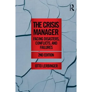 The Crisis Manager: Facing Disasters, Conflicts, and Failures