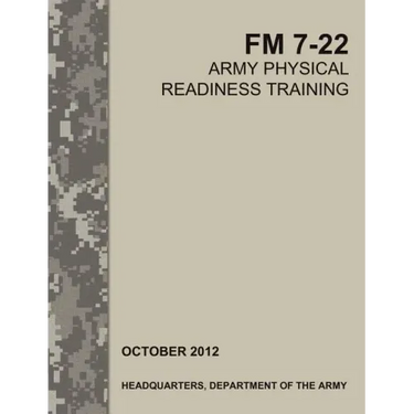 Army Physical Readiness Training: The Official U.S. Army Field Manual FM 7-22