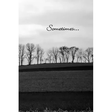 Sometimes...