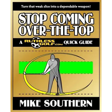 Stop Coming Over-the-Top: A RuthlessGolf.com Quick Guide