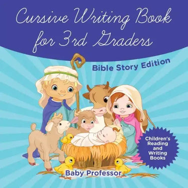 Cursive Writing Book for 3rd Graders - Bible Story Edition Children's Reading and Writing Books