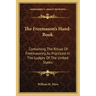 The Freemason's Hand-Book: Containing the Ritual of Freemasonry, as Practiced in the Lodges of the United States
