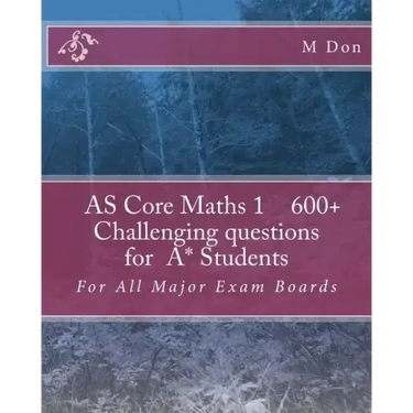 AS Core Math 1, Exam Style 600+ challenging questions for A* Students: For All Major Exam Boards