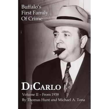 DiCarlo: Buffalo's First Family of Crime - Vol. II
