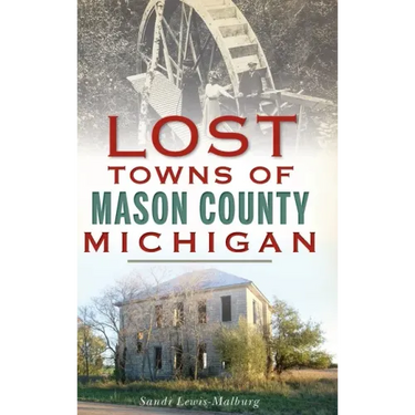 Lost Towns of Mason County, Michigan