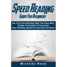 Speed Reading Guide For Beginners: Get Your Fast Reading Skill The Easy Way. Simple Techniques To Increase Your Reading Speed In Less 24 Hours
