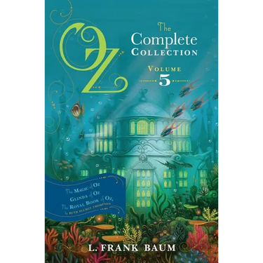 Oz, the Complete Collection, Volume 5: The Magic of Oz; Glinda of Oz; The Royal Book of Oz