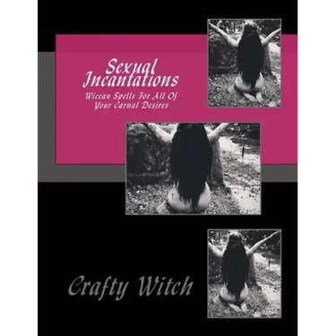 Sexual Incantations: Wiccan Spells For All Of Your Carnal Desires