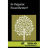 Is Organic Food Better?