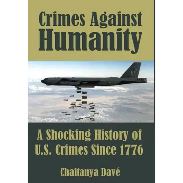 Crimes Against Humanity: A Shocking History of U.S. Crimes Since 1776