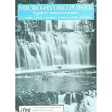 Micro-Hydro Power: A Guide for Development Workers