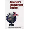 America's Inadvertent Empire