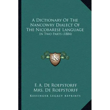 A Dictionary of the Nancowry Dialect of the Nicobarese Language: In Two Parts (1884)