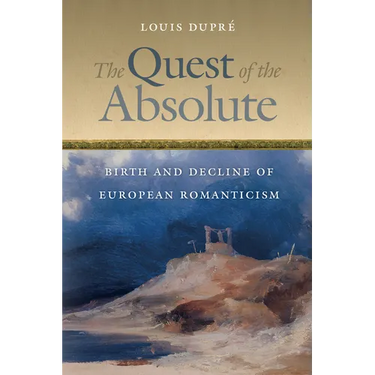 The Quest of the Absolute: Birth and Decline of European Romanticism