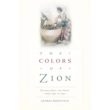 Colors of Zion: Blacks, Jews, and Irish from 1845 to 1945