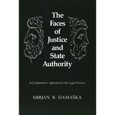 The Faces of Justice and State Authority: A Comparative Approach to the Legal Process