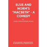 Elsie and Norm's Macbeth - A Comedy
