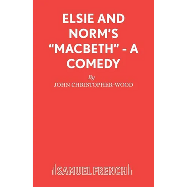 Elsie and Norm's Macbeth - A Comedy
