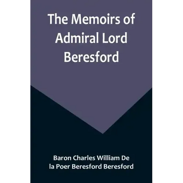The Memoirs of Admiral Lord Beresford