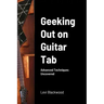 Geeking Out on Guitar Tab: Advanced Techniques Uncovered