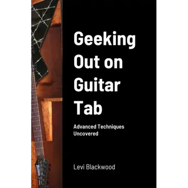 Geeking Out on Guitar Tab: Advanced Techniques Uncovered