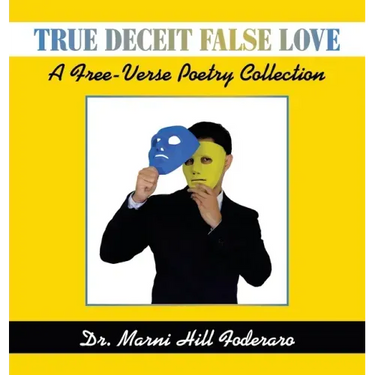 True Deceit False Love: A Free-Verse Poetry Collection