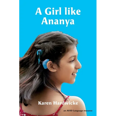 A Girl like Ananya: the true life story of an inspirational girl who is deaf and wears cochlear implants