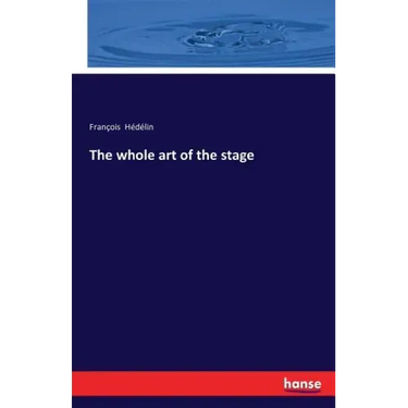 The whole art of the stage