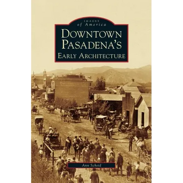 Downtown Pasadena's Early Architecture