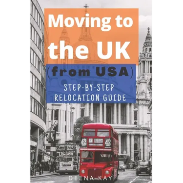 Moving to the UK (from USA): The essential step by step relocation guide of 2021. The most important things to know before and after you move to the U