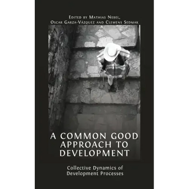 A Common Good Approach to Development: Collective Dynamics of Development Processes