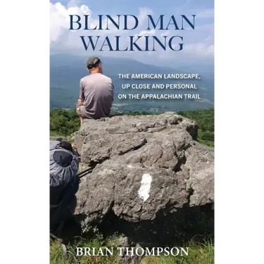 Blind Man Walking: Views of the American Landscape from the Appalachian Trail