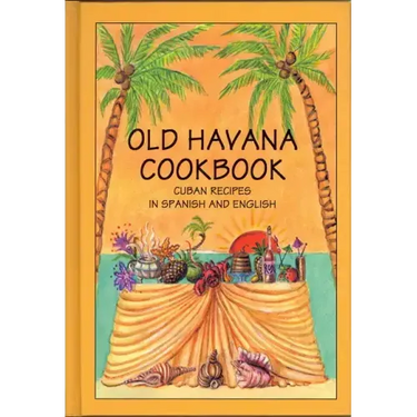 Old Havana Cookbook: Cuban Recipes in Spanish and English
