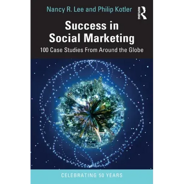 Success in Social Marketing: 100 Case Studies from Around the Globe