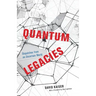Quantum Legacies: Dispatches from an Uncertain World